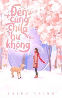 Đến Cùng Chỉ Là Hư Không - Trinh Trinh