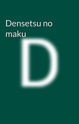 Densetsu no maku