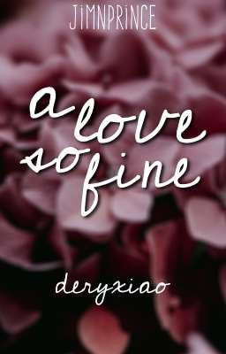 deryxiao | a love so fine