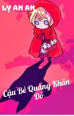 [ Dị bản đam ] Cậu bé quàng khăn đỏ