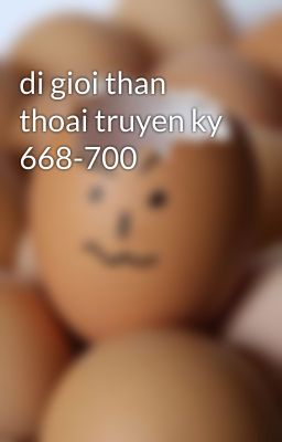 di gioi than thoai truyen ky 668-700