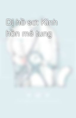 Dị hồ sơ: Kinh hồn mê tung