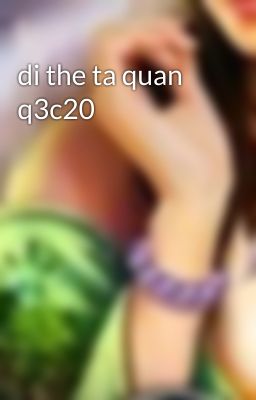 di the ta quan q3c20