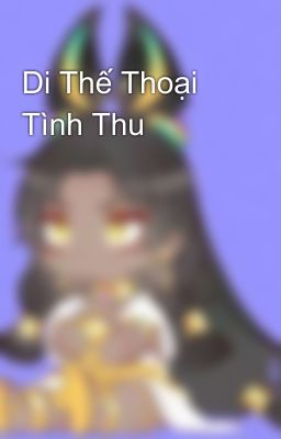 Di Thế Thoại Tình Thu