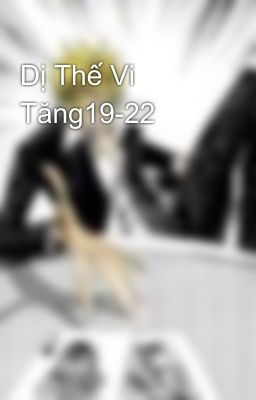 Dị Thế Vi Tăng19-22