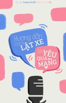 [Dịch/Đam mỹ] Hướng dẫn cách lật xe khi yêu qua mạng