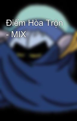 Điểm Hòa Trộn - MIX