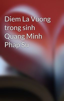 Diem La Vuong trong sinh Quang Minh Phap Su