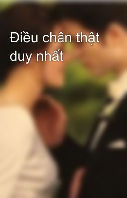 Điều chân thật duy nhất