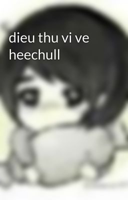 dieu thu vi ve heechull