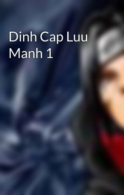 Dinh Cap Luu Manh 1