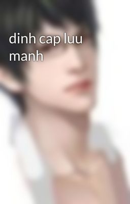 dinh cap luu manh