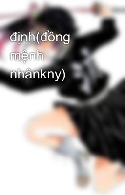 định(đồng mệnh nhânkny)