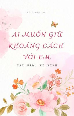 [ĐM] Ai Muốn Giữ Khoảng Cách Với Em