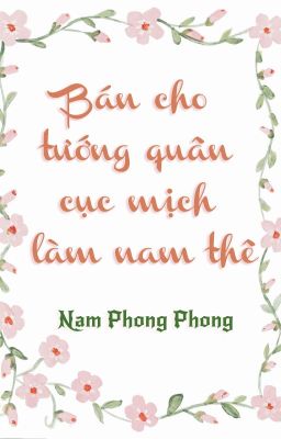 [ĐM] Bán cho tướng quân cục mịch làm nam thê