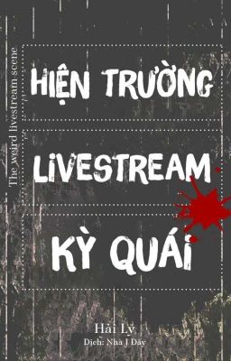 [ĐM/BIÊNDỊCH] Hiện Trường Livestream Kỳ Quái  灵异片场直播 [Vô hạn lưu]