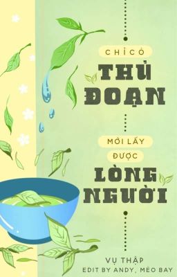 [ĐM] Chỉ Có Thủ Đoạn Mới Lấy Được Lòng Người - Vụ Thập