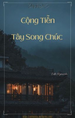 [ĐM/ Edit] Cộng Tiễn Tây Song Chúc - Chấp Tửu Dữ Ca