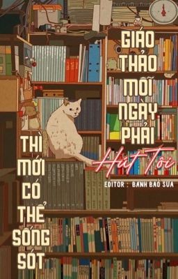 [ĐM-EDIT] Giáo Thảo Mỗi Ngày Phải Hít Tôi Thì Mới Có Thể Sống Sót