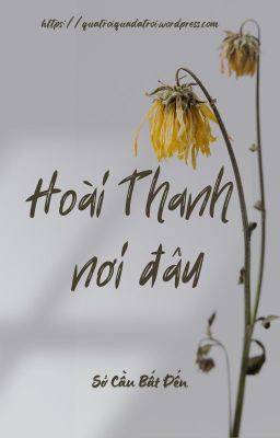 (ĐM - EDIT HOÀN) HOÀI THANH NƠI ĐÂU - Sở Cầu Bất Đạt