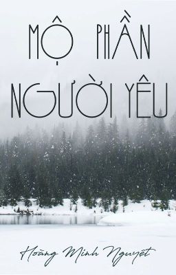 [ĐM/EDIT] MỘ PHẦN NGƯỜI YÊU - HOÀNG MINH NGUYỆT