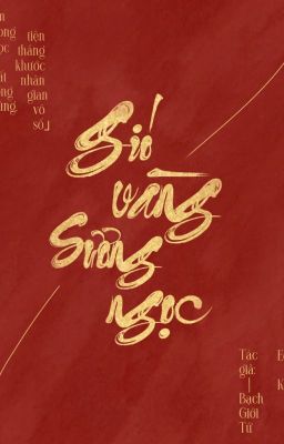 [ĐM - EDIT - ON GOING] Gió Vàng Sương Ngọc - Bạch Giới Tử