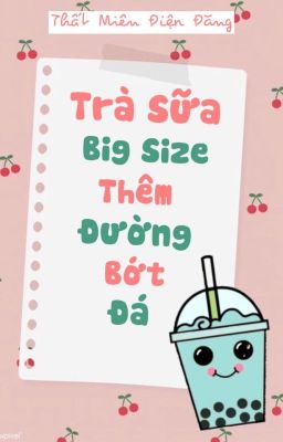 [ĐM Edited] Trà Sữa Big Size Thêm Đường Bớt Đá