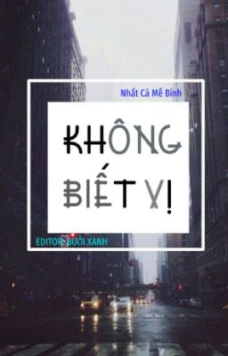 [ĐM][HOÀN] KHÔNG BIẾT VỊ [Re-up]