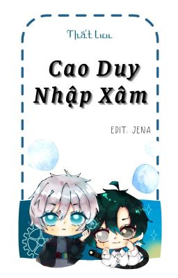 [ĐM/HOÀN/Phần 1] Cao Duy Nhập Xâm - Thất Lưu