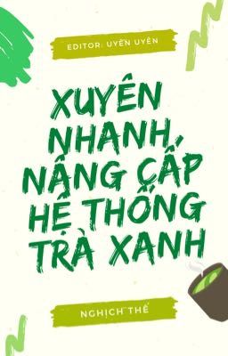 [ĐM/HOÀN] Xuyên Nhanh Nâng Cấp Hệ Thống Trà Xanh - Nghịch Thế (Phần 2)