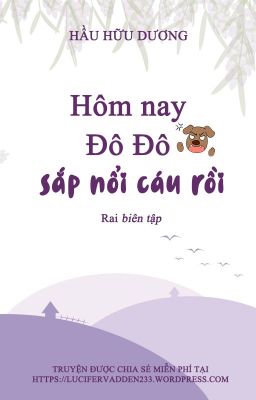 [ĐM] Hôm nay Đô Đô sắp nổi cáu rồi - Hầu Hữu Dương