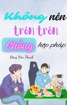 [ĐM] Không nên trôn trôn chồng hợp pháp