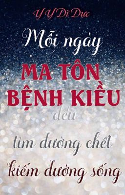 [ĐM] Mỗi ngày Ma tôn bệnh kiều đều tìm đường chết kiếm đường sống