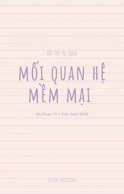 [ĐM] Mối Quan Hệ Mềm Mại - Bất Thị Tri Canh