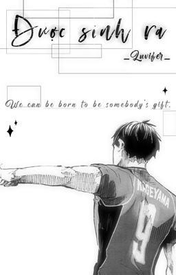 [Đn Haikyuu] Được sinh ra