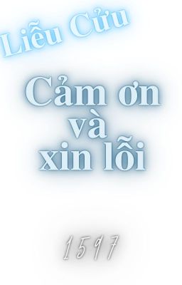 [Đn httccnvpd] (Liễu Cửu) Cảm ơn và xin lỗi.