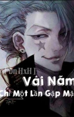 [ ĐN HxH ] Vài Năm Chỉ Một Lần Gặp Mặt