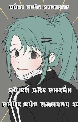 (ĐN servamp) Cô em gái phiền phức của Mahiru :v 