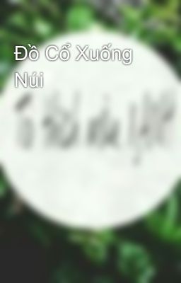 Đồ Cổ Xuống Núi