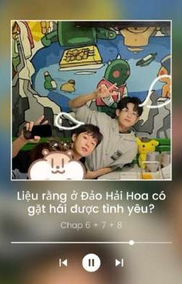 [Đổ Ngô Tư Nhân | DWSR] Liệu rằng ở Đảo Hải Hoa có gặt hái được tình yêu?