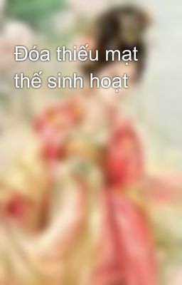 Đóa thiếu mạt thế sinh hoạt