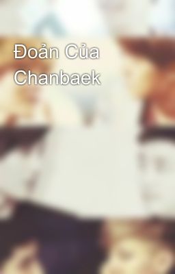 Đoản Của Chanbaek 