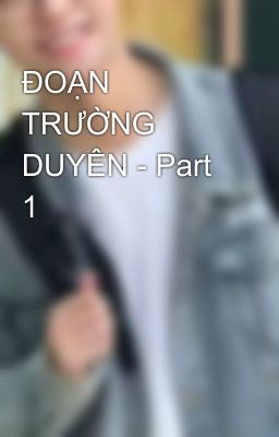 ĐOẠN TRƯỜNG DUYÊN - Part 1