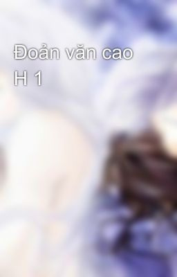 Đoản văn cao H 1