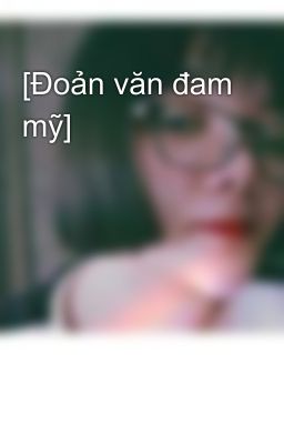 [Đoản văn đam mỹ]  