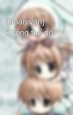 [Đoản văn] Không thể nói