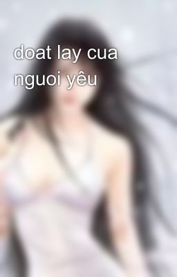 doat lay cua nguoi yêu