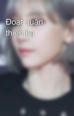 Đoạt quân thiên hạ