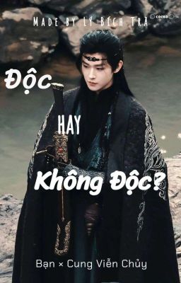 Độc Hay Không Độc? / Bạn × Cung Viễn Chủy