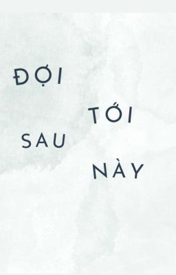 Đợi Tới Sau Này 